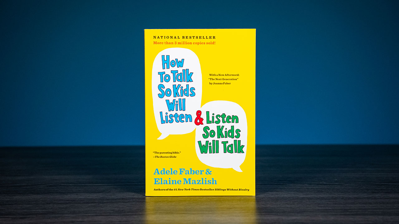How to Talk so Kids will Listen & Listen so Kids will Talk